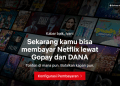 Cara Langganan Netflix Pakai GoPay