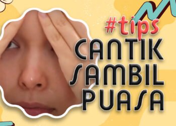 Sehat dan Cantik Selama Puasa Ramadan