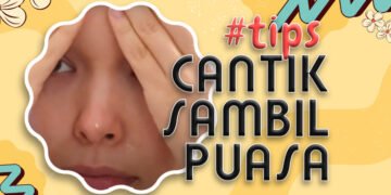 Sehat dan Cantik Selama Puasa Ramadan
